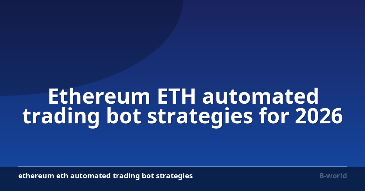 Ethereum ETH automated trading bot strategies for 2026