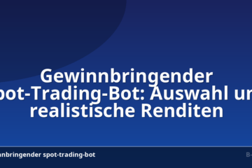 Gewinnbringender Spot-Trading-Bot: Auswahl und realistische Renditen
