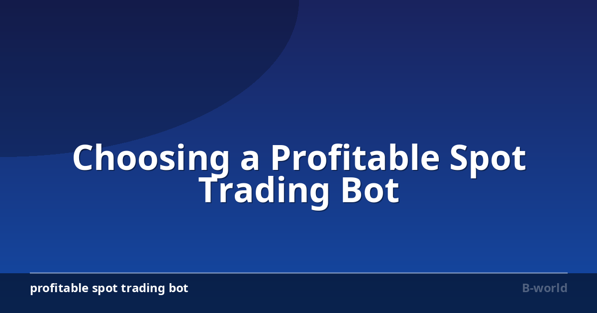 Choosing a Profitable Spot Trading Bot