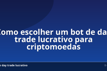 Como escolher um bot de day trade lucrativo para criptomoedas
