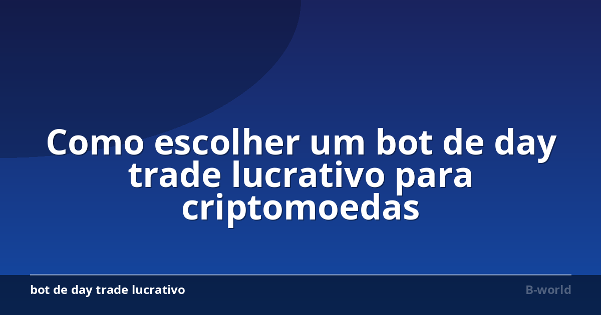 Como escolher um bot de day trade lucrativo para criptomoedas