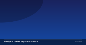 Como configurar robô de negociação Binance passo a passo