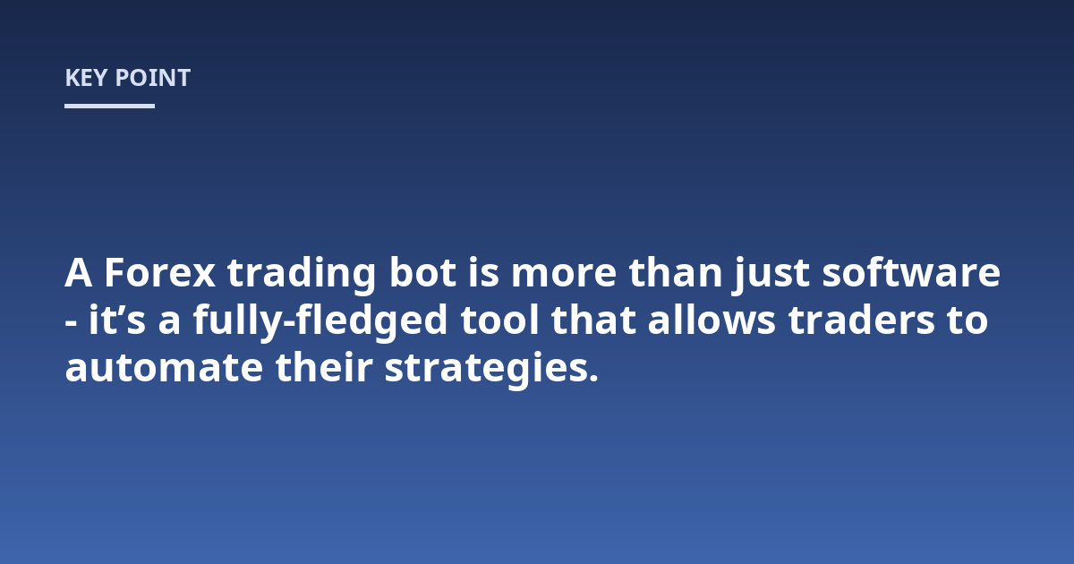 A Forex trading bot is more than just software - it's a fully-fledged tool that allows traders to automate their strategies.