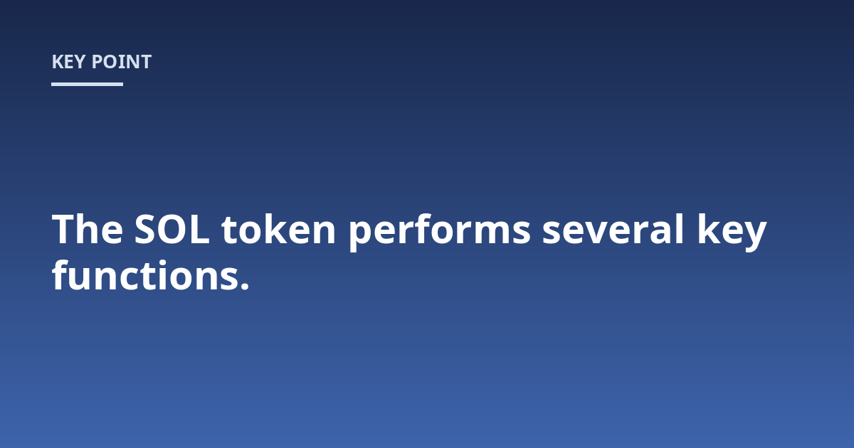 The SOL token performs several key functions.