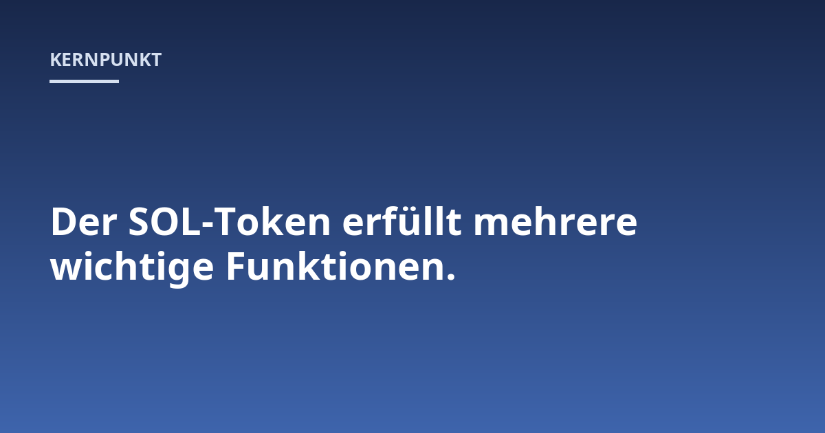 Der SOL-Token erfüllt mehrere wichtige Funktionen.