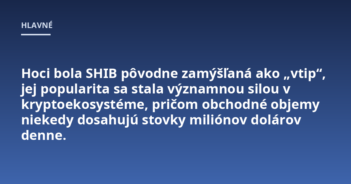 Hoci bola SHIB pôvodne zamýšľaná ako 