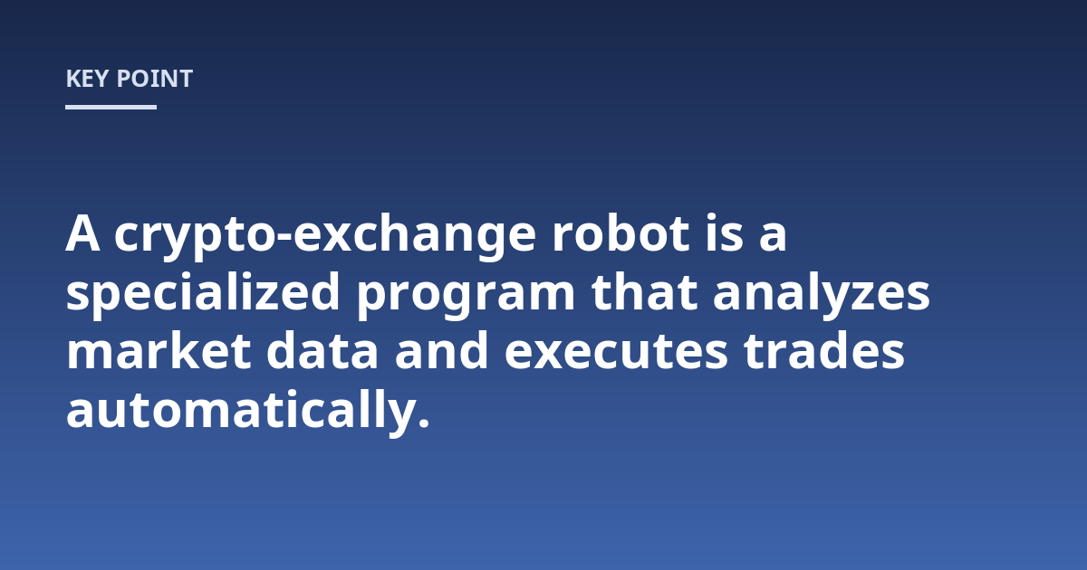 A crypto-exchange robot is a specialized program that analyzes market data and executes trades automatically.