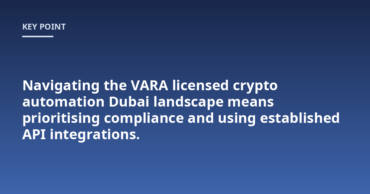Navigating the VARA licensed crypto automation Dubai landscape means prioritising compliance and using established API integrations.