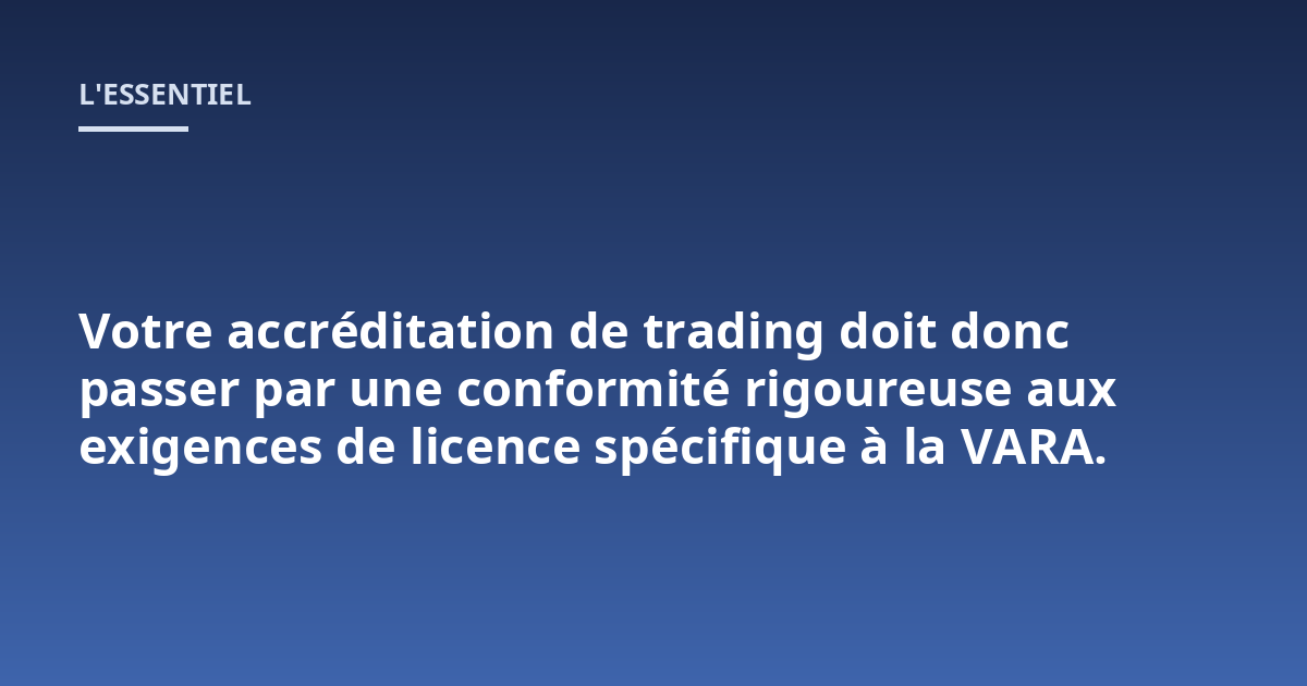 Votre accréditation de trading doit donc passer par une conformité rigoureuse aux exigences de licence spécifique à la VARA.